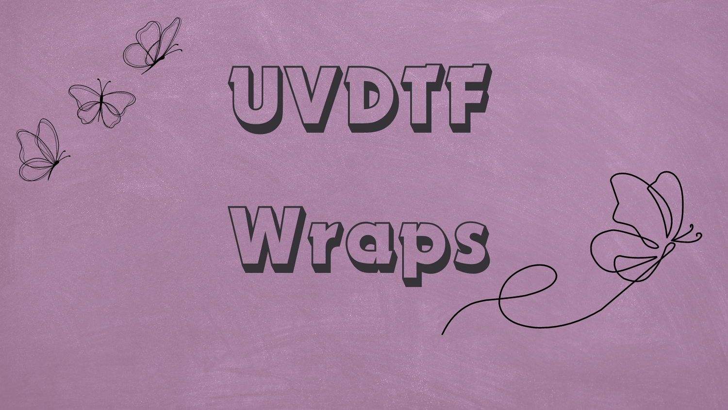 UVDTF Wraps