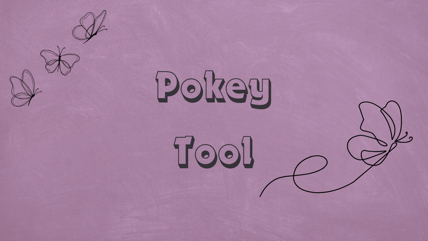 Crafting Pokey Tools